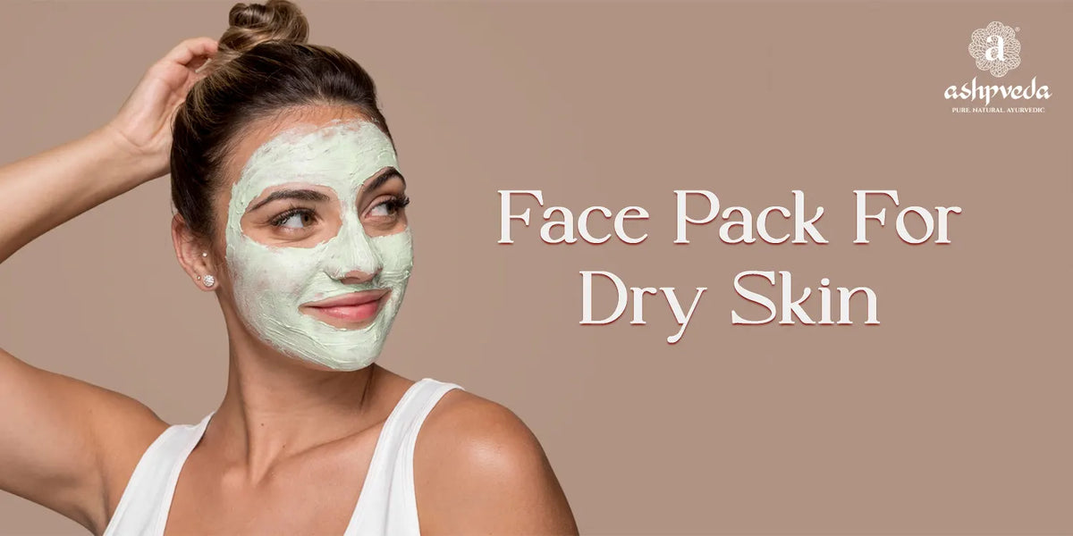 Best Homemade Face Pack For Dry Skin Ashpveda Blog