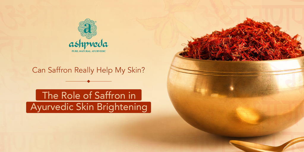 Can Saffron Really Help My Skin? The Role of Saffron in Ayurvedic Skin Brightening